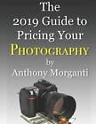 The 2019 Guide to Pricing Your Phot..., Morganti, Antho