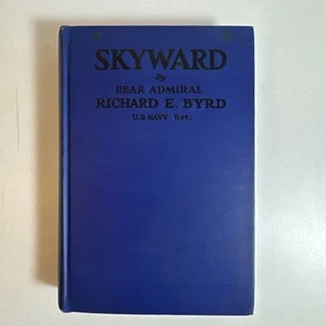 Skyward by Commander Richard E Byrd US Navy 1928 1st ed. 16th impression HB - Picture 1 of 10