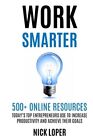 WORK SMARTER: 500+ Online Resources TodayaTMs T. Loper<|