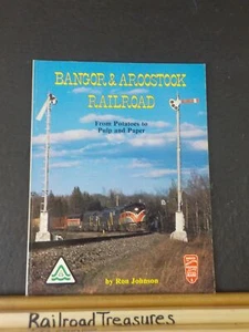 Bangor & Aroostook Railroad From Potatoes to Pulp Paper Ron Johnson Soft Cover - Picture 1 of 5