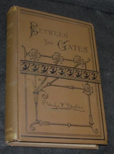 Between The Gates,Benj Taylor,1888,HC,Illus,Ca railroad trip 1800s,Excellent con - Picture 1 of 6