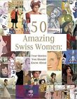 50 Amazing Swiss Women - 9783038691044