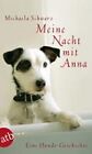 Meine Nacht mit Anna: Eine Hunde-Geschichte Michaela Schwarz
