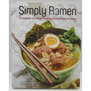 Simply Ramen A Complete Course in Preparing Ramen Meals at Home Amy Kimoto-Kahn - Picture 1 of 5