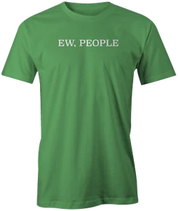 Ew, People! Funny Novelty Gift T-Shirt - Picture 1 of 10