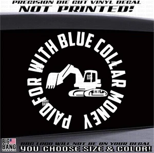  Heavy Equipment Operator Vinyl Decal Sticker PAID FOR WITH BLUE COLLAR MONEY  - Picture 1 of 4