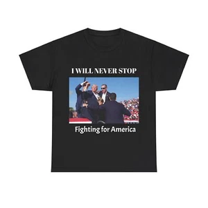 Donald Trump T-Shirt Never STOP FIGHTING FOR AMERICA Shooting 2024 TREND - Picture 1 of 33