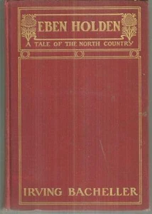 Eben Holden Tale of the North Country Irving Bacheller 1900 Adventure Novel - Picture 1 of 1