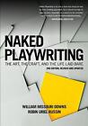 Naked Playwriting: The Art, the Craft, and the Life Laid Bare by William Missour