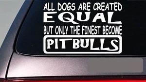 Pitbulls all dogs equal 6" sticker *E560* pit bull bully amstaff apbt - Picture 1 of 1
