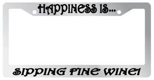 Chrome License plate frame Happiness Sipping fine Wine 859 - Picture 1 of 1