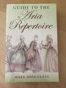 LIKE NEW - Guide to the Aria Repertoire by Clark, Mark Ross - Bild 1 von 2