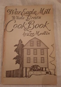 War Eagle Mill Whole Grain Cookbook Zoe Medlin 1981 - Picture 1 of 8