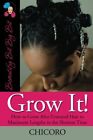 Grow It: How To Grow Afro-Textured Hair To Maximum Lengt... by Chicoro Paperback