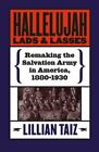 Hallelujah Lads And Lasses Remaking The Salvation Army In America 1880 1930 