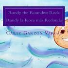 Randy the Roundest Rock: Randy la Roca mas Redonda by Carly Garzon Vargas (Engli