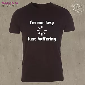 I'm not lazy just buffering FUNNY PRINTED TSHIRT Computer Geek Slogan Gift idea - Picture 1 of 6