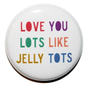 Mini magneti "Love You Lots Like Jelly Tots" - MADE IN UK. Regalo e cucina - 32 mm - Foto 1 di 4