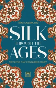 Trina Callava Silk Through the Ages (Gebundene Ausgabe)