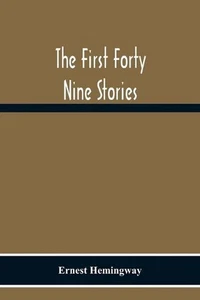 The First Forty Nine Stories by Ernest Hemingway (English) Paperback Book - Picture 1 of 1