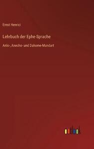 Lehrbuch der Ephe-Sprache: Anlo-, Anecho- und Dahome-Mundart by Ernst Henrici Ha