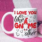 Valentine Gnome Gonk Mug Lovei Love You Like Gnome Other - Coffe Mug - White