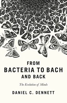 From Bacteria to Bach and Back: The Evolution of Minds by Dennett, Daniel C. The - Image 1 of 2