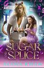 Sugar and Splice: A Hybrid Lion-Man and the Human Baker He Loves by Alana Khan P