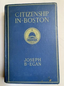 Citizenship in Boston Joseph B Egan 1925 Hardcover Illustrated - Picture 1 of 7