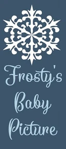 STENCIL 8651 J 11"x20" - FROSTY'S BABY PICTURE- REUSABLE MYLAR SIGN STENCILS - Picture 1 of 1
