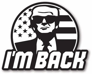 Trump I'm Back 4.5 Wide Decal Window Sticker - MAGA 2024 - Trump 2024 - Picture 1 of 1