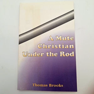 A Mute Christian Under the Rod by Thomas Brooks ~ PB - Bild 1 von 4