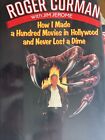 How I Made a Hundred Movies in Hollywood and Never Lost a Dime by Roger Corman