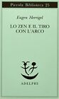 Lo Zen E Il Tiro Con L'arco By Herrigel, Eugen Paperback / Softback Book The