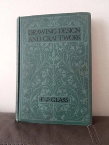 Drawing Design And Craftwork F J Glass 1920 Batsford Hardback 1st Edition Book - Picture 1 of 10