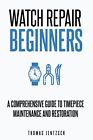 Thomas Jentzsch Watch Repair for Beginners (Paperback) (US IMPORT)
