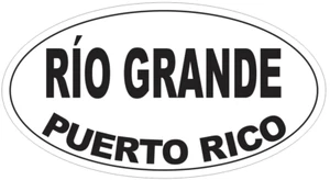 Rio Grande Puerto Rico Oval Bumper Sticker or Helmet Sticker D4150 - Picture 1 of 1