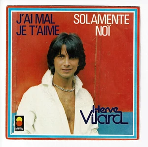 Hervé VILARD Vinyle 45T 7" SP J'AI MAL, JE T'AIME - SOLAMENTE NOÏ - TREMA 410116 - Picture 1 of 3