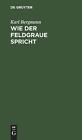 `Bergmann, Karl` Wie Der Feldgraue Spricht: Scherz Und Ern (Us Import) Hbook New