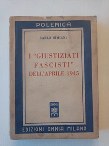 Carlo Simiani I GIUSTIZIATI FASCISTI DELL'APRILE 1945 ed Omnia 1949 - Imagen 1 de 5