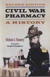 Civil War Pharmacy - A History, Michael A. Flannery, 2nd Ed, 2017, 317 pages. - Picture 1 of 5