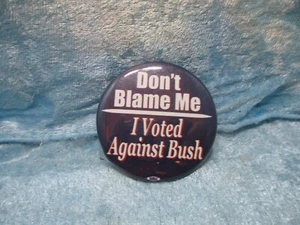 Don't Blame Me I voted against Bush Political Button - Picture 1 of 1