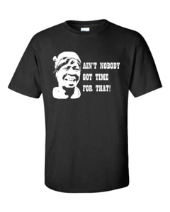 Camiseta unisex Ain't Nobody Got Time For That Sweet Brown 075 - Imagen 1 de 3