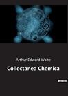 Collectanea Chemica By Arthur Edward Waite Paperback Book