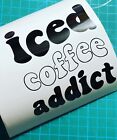 Vintage Style Iced Coffee Adict|Coffee|Decaf|Vintage| Vinyl|Decal|You Pick Color