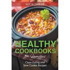 Healthy Cookbooks for Families: Clean Eating and Slow C - Paperback NEW Tolman C