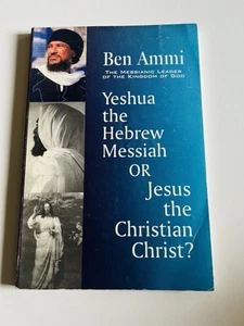 YESHUA THE HEBREW MESSIAH OR JESUS THE CHRISTIAN CHRIST By Ben Ami - Picture 1 of 4