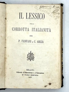 IL LESSICO DELL A CORROTTA ITALIANITÀ P. Fanfani C. Arlia Libreria Carrara 1877 - Picture 1 of 4