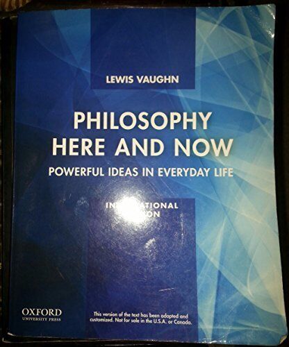 Philosophy Here and Now: Powerful Ideas in Everyday Life, International, Vaughn,
