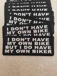 BIKER PATCH Funny Patch "I DONT HAVE MY OWN BIKE BUT I DO HAVE MY" - 4X1.5 inch - Picture 1 of 2